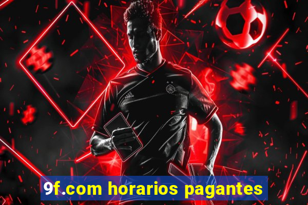 9f.com horarios pagantes